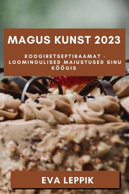 Magus Kunst 2023: Koogiretseptiraamat - Looming... [Estonian] 1835191223 Book Cover