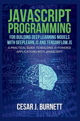 JavaScript Programming for Building Deep Learni... B0FL85NG8B Book Cover