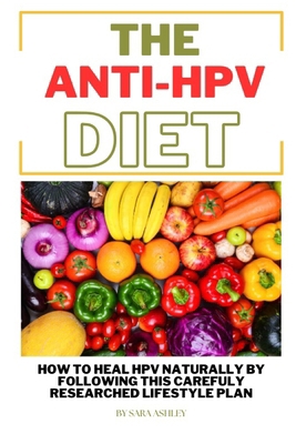 The ANTI HPV Diet: How I Fought HPV Naturally b... 1519012039 Book Cover