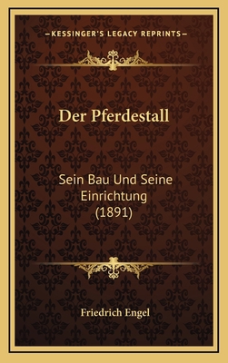 Der Pferdestall: Sein Bau Und Seine Einrichtung... [German] 1167804066 Book Cover