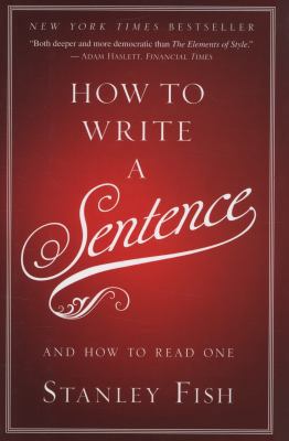 How to Write a Sentence: And How to Read One B00BG6Z0WU Book Cover