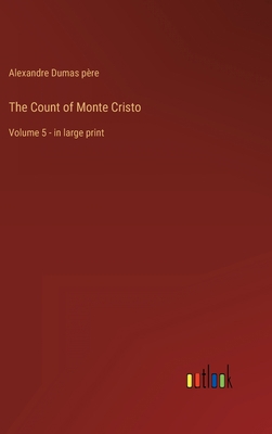 The Count of Monte Cristo: Volume 5 - in large ... 3368309218 Book Cover
