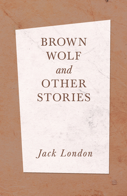 Brown Wolf and Other Stories 1528712269 Book Cover