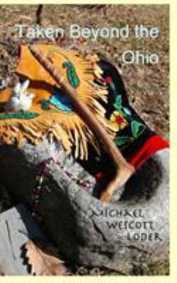 Taken Beyond the Ohio: The Indian Captivity of ... 1388685736 Book Cover