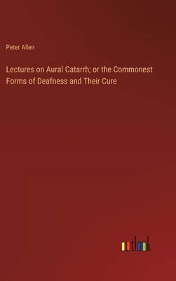 Lectures on Aural Catarrh; or the Commonest For... 336812515X Book Cover