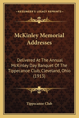 McKinley Memorial Addresses: Delivered At The A... 1164018566 Book Cover