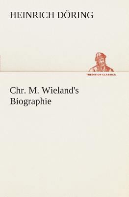 Chr. M. Wieland's Biographie [German] 3849546543 Book Cover