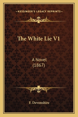 The White Lie V1: A Novel (1867) 1165106329 Book Cover