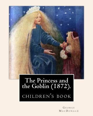 The Princess and the Goblin (1872).By: George M... 1543054331 Book Cover