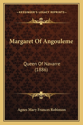 Margaret Of Angouleme: Queen Of Navarre (1886) 1164915347 Book Cover