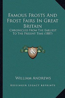 Famous Frosts And Frost Fairs In Great Britain:... 1164643541 Book Cover