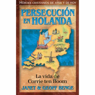 Persecucion en Holanda: La Vida de Corrie Ten Boom [Spanish] 1576583384 Book Cover