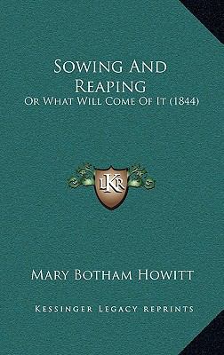 Sowing And Reaping: Or What Will Come Of It (1844) 1167086465 Book Cover