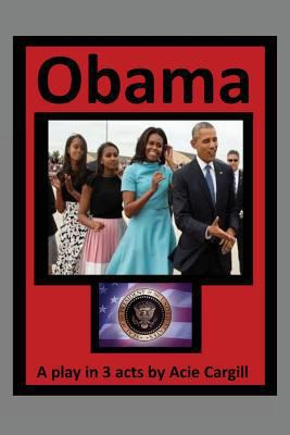 Obama: A Play In 3 Acts 1545452784 Book Cover
