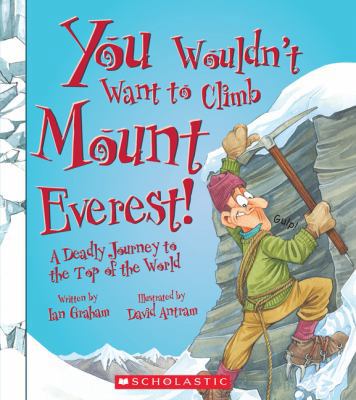 You Wouldnt Want to Climb Mount Everest!: A Dea... 0531205053 Book Cover