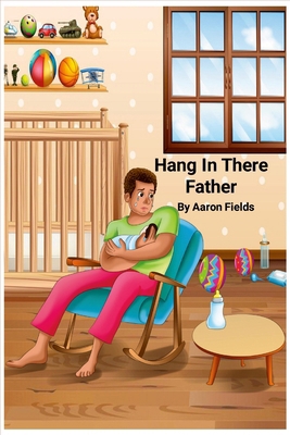Hang In There Father (Revised Edition) 1105572102 Book Cover