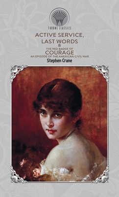 Active Service, Last Words & The Red Badge of C... 9390171938 Book Cover