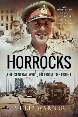 Horrocks: The General Who Led from the Front 1526717166 Book Cover
