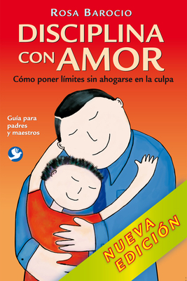 Disciplina Con Amor: C?mo Poner L?mites Sin Aho... [Spanish] 607947218X Book Cover