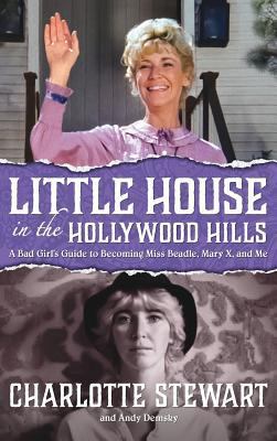 Little House in the Hollywood Hills: A Bad Girl... 1593939078 Book Cover