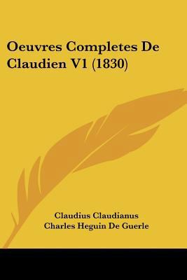 Oeuvres Completes De Claudien V1 (1830) [French] 1160765898 Book Cover