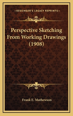 Perspective Sketching From Working Drawings (1908) 1168947065 Book Cover