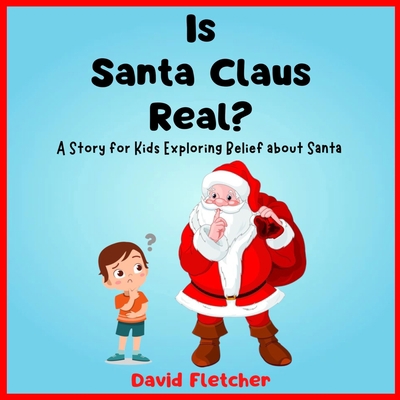 Is Santa Claus Real? - A Story for Kids Explori... B0BMSR643H Book Cover