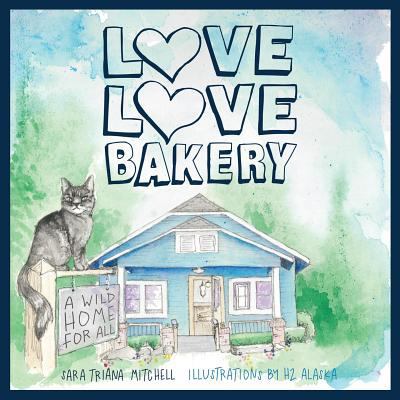 Love Love Bakery: A Wild Home for All 1632961997 Book Cover