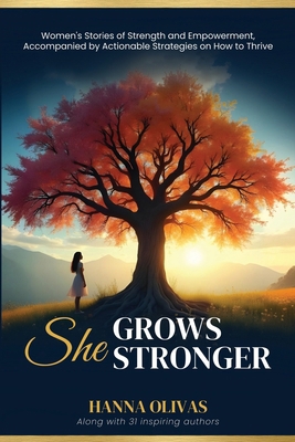 She Grows Stronger: Women's Stories of Strength... 1960136666 Book Cover
