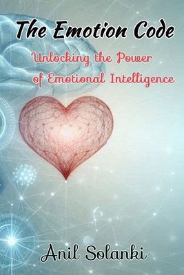The Emotion Code: Unlocking the Power of Emotio... B0DK4ZF17X Book Cover