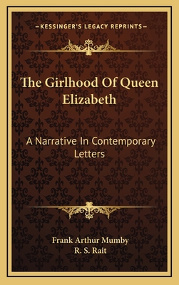 The Girlhood of Queen Elizabeth: A Narrative in... 1163443298 Book Cover