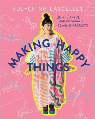Making Happy Things: 20 Joyful and Sustainable ... 1761450611 Book Cover