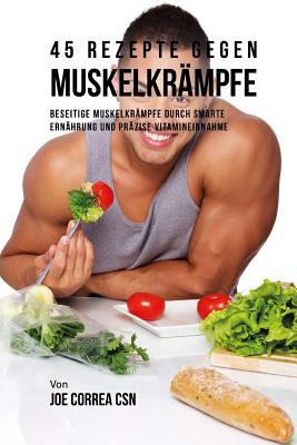 45 Rezepte gegen Muskelkrämpfe: Beseitige Muske... [German] 1542980593 Book Cover