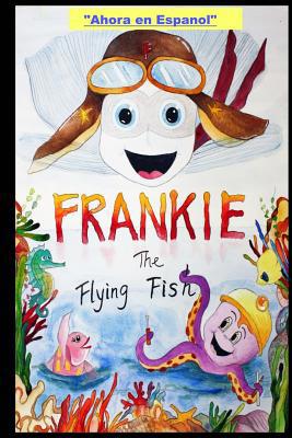 Frankie the Flying Fish Book 1 In Spanish [Spanish] 1718828020 Book Cover