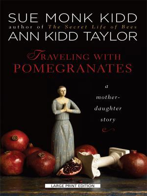Traveling with Pomegranates: A Mother-Daughter ... [Large Print] 1594134197 Book Cover