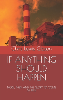 If Anything Should Happen: NOW, THEN AND THE GL... 1671933400 Book Cover
