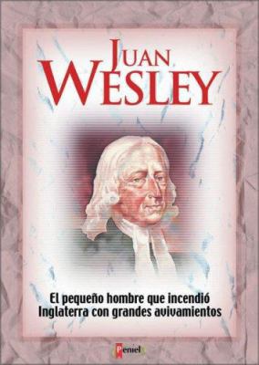 Juan Wesley: El Pequeno Hombre Que Incendio Ing... [Spanish] 9879038517 Book Cover