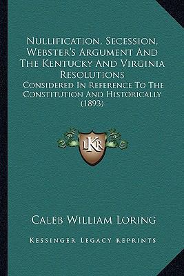 Nullification, Secession, Webster's Argument An... 1164164244 Book Cover