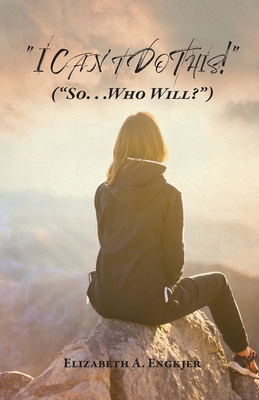 I Can't Do This!: (So... Who Will?) 1685569137 Book Cover