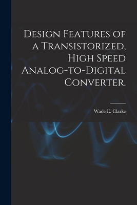 Design Features of a Transistorized, High Speed... 1014768365 Book Cover