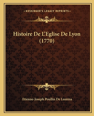 Histoire De L'Eglise De Lyon (1770) [French] 1166068145 Book Cover