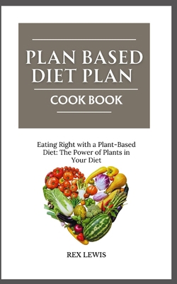 Plant-Based Diet Plan Cook Book: Eating Right w...            Book Cover