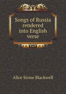 Songs of Russia rendered into English verse 5518503989 Book Cover