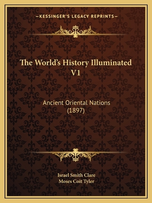 The World's History Illuminated V1: Ancient Ori... 116723376X Book Cover