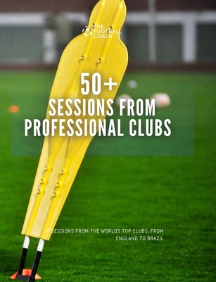 50+ Sessions from Professional Clubs 1667191160 Book Cover