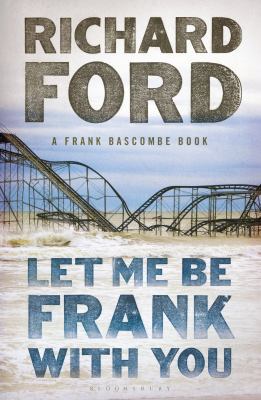 Let Me be Frank with You: A Frank Bascombe Book 1408853493 Book Cover