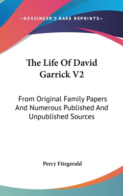 The Life Of David Garrick V2: From Original Fam... 054815130X Book Cover