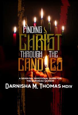 Paperback Finding Christ Through the Candles : A Seven-Day Devotional Guide for the Kwanzaa Season Book