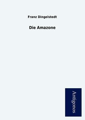 Die Amazone [German] 3954725398 Book Cover