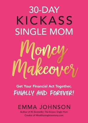 30-Day Kickass Single Mom Money Makeover: Get Y... 1732800928 Book Cover